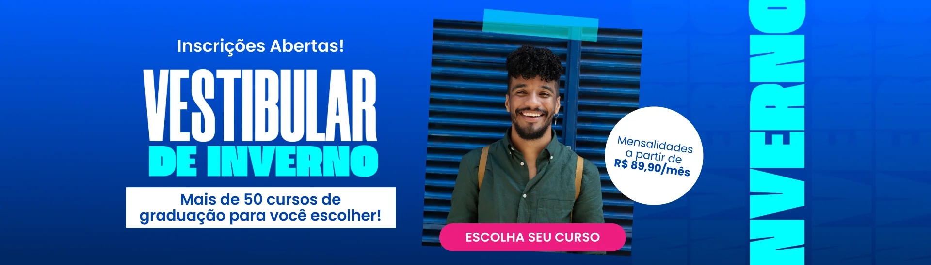 Inscrições Abertas! Vestibular de Inverno com mais de 50 cursos de Graduação para você escolher!